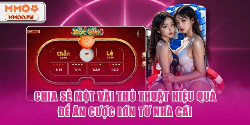 Chia sẻ một vài thủ thuật hiệu quả để ăn cược lớn từ nhà cái Chia sẻ một vài thủ thuật hiệu quả để ăn cược lớn từ nhà cái