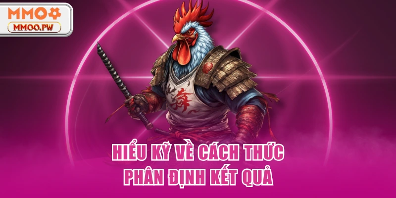 Hiểu kỹ về cách thức phân định kết quả Hiểu kỹ về cách thức phân định kết quả