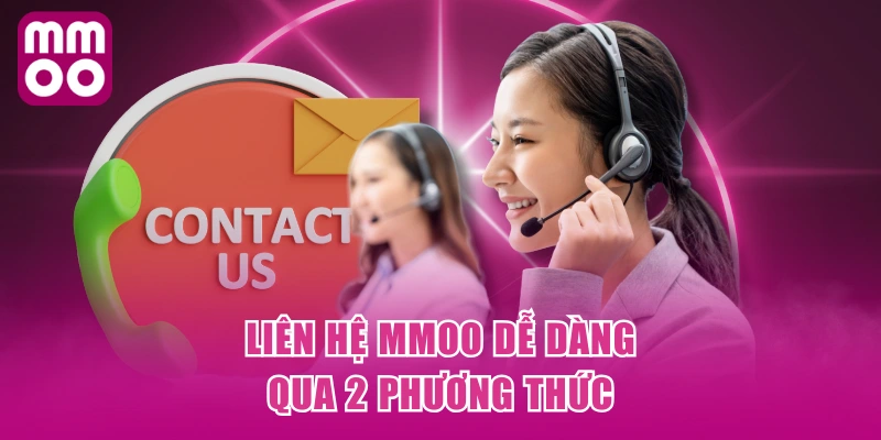Liên hệ MMOO dễ dàng qua 2 phương thức Liên hệ MMOO dễ dàng qua 2 phương thức