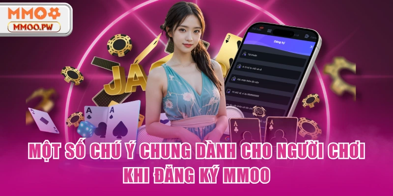 Một số chú ý chung dành cho người chơi khi đăng ký MMOO Một số chú ý chung dành cho người chơi khi đăng ký MMOO