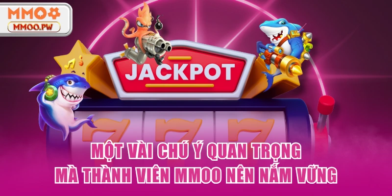 Một vài chú ý quan trọng mà thành viên MMOO nên nắm vững