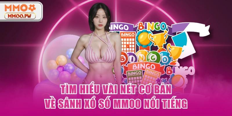 Tìm hiểu vài nét cơ bản về sảnh xổ số MMOO nổi tiếng Tìm hiểu vài nét cơ bản về sảnh xổ số MMOO nổi tiếng